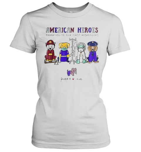 American Heroes Thank You To Our First Responders Dog Puppie Love T-Shirt Classic Women's T-shirt