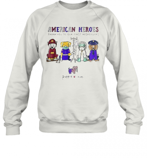 American Heroes Thank You To Our First Responders Dog Puppie Love T-Shirt Unisex Sweatshirt