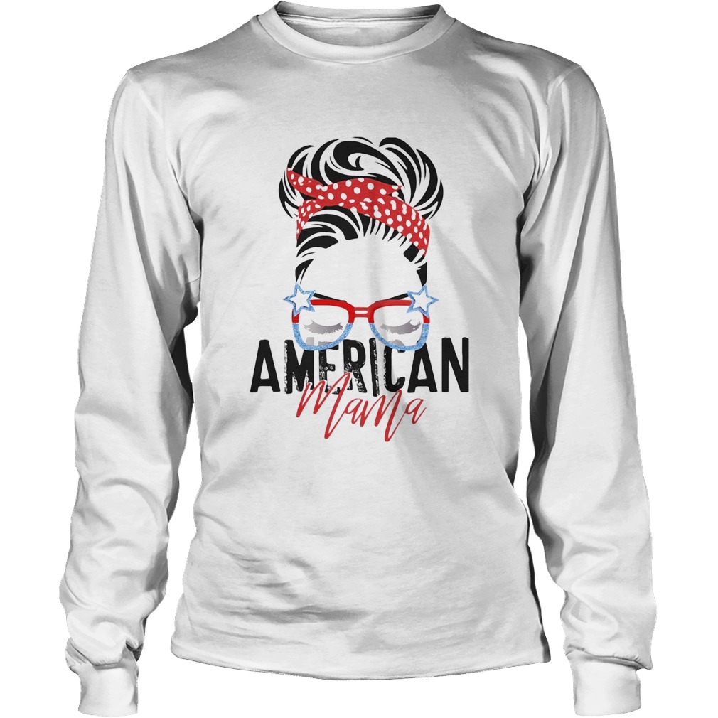American mama American flag veteran Independence Day Long Sleeve