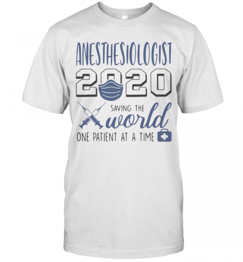 Anesthesiologist 2020 Saving The World One Patient At A Time Mask T-Shirt