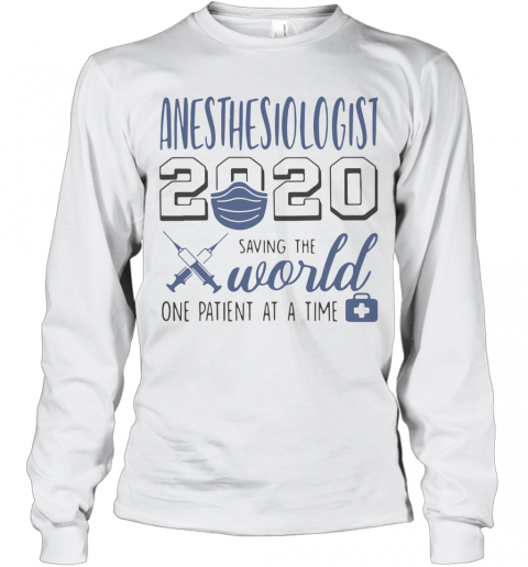 Anesthesiologist 2020 Saving The World One Patient At A Time Mask T-Shirt Long Sleeved T-shirt 