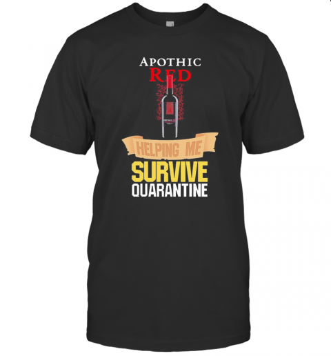 Apothic Red Helping Me Survive Quarantine T-Shirt