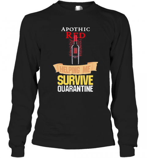 Apothic Red Helping Me Survive Quarantine T-Shirt Long Sleeved T-shirt 