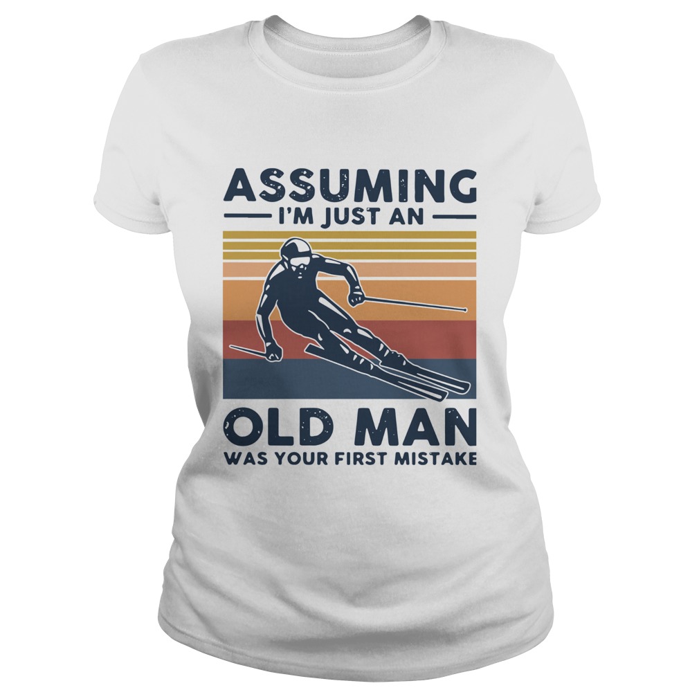 Assuming Im Just An Old Lady Was Your First Mistake Skiing Vintage Classic Ladies