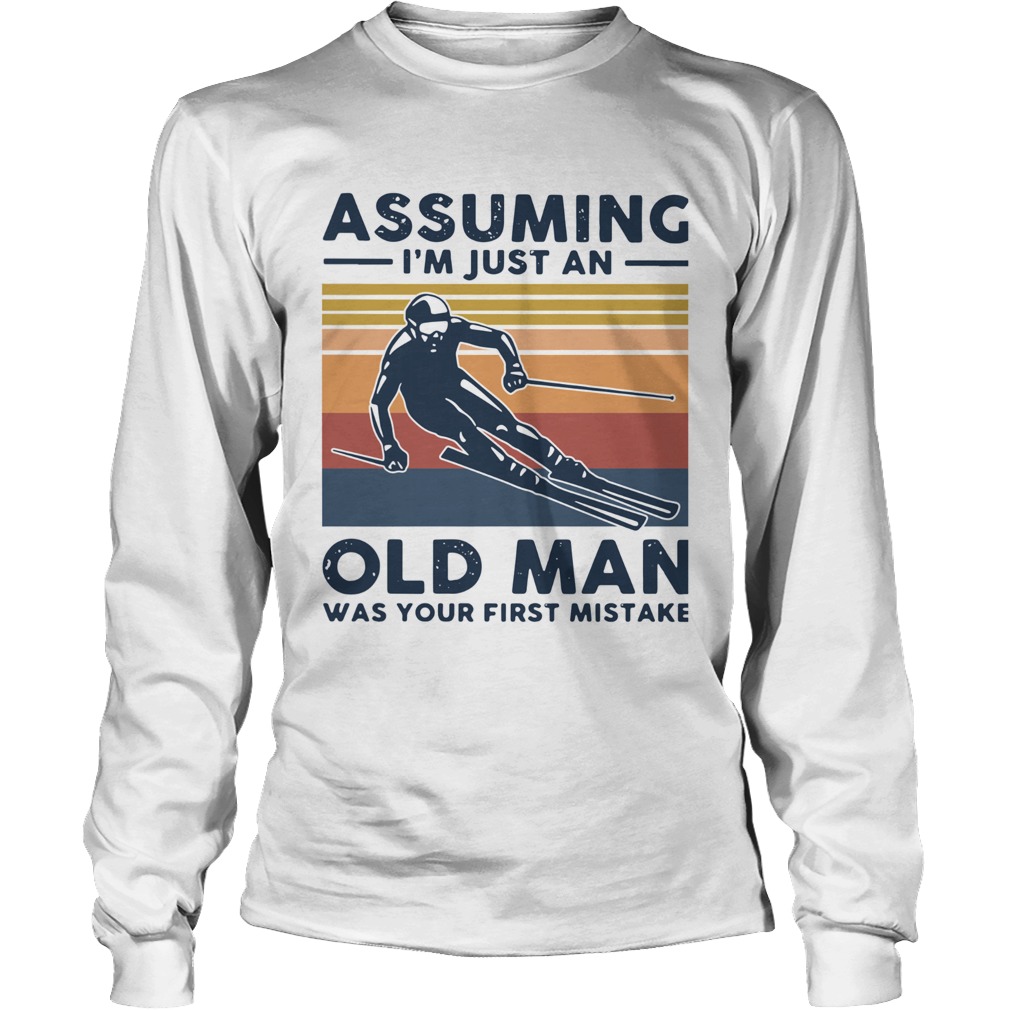 Assuming Im Just An Old Lady Was Your First Mistake Skiing Vintage Long Sleeve