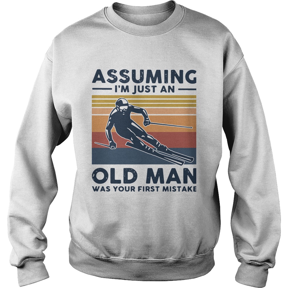 Assuming Im Just An Old Lady Was Your First Mistake Skiing Vintage Sweatshirt