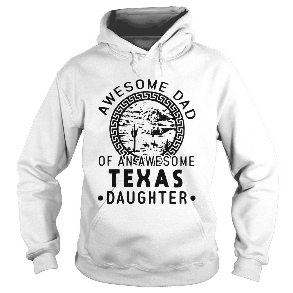 Awesome Dad Of An Awesome Texas Daughter Hoodie
