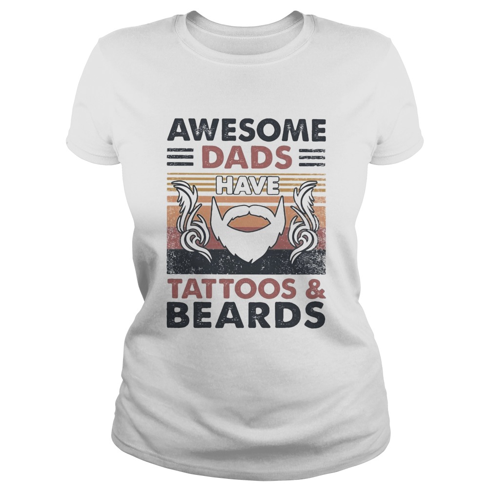 Awesome dads have tattoos and beards vintage Classic Ladies