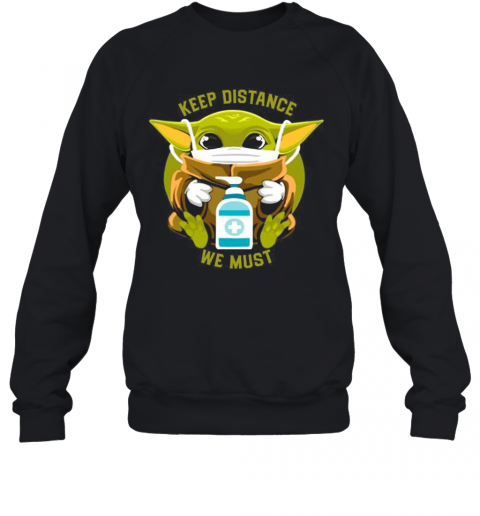 Baby Yoda Face Mask Hug Keep Distance We Must T-Shirt Unisex Sweatshirt