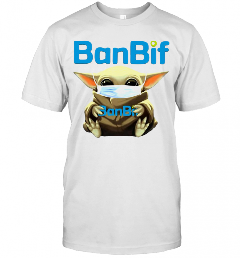 Baby Yoda Hug Ban Bif Mask T-Shirt