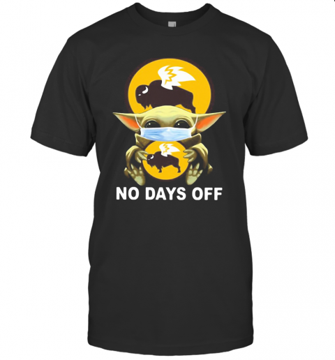 Baby Yoda Hug Buffalo Wild Wings Mask No Days Off T-Shirt