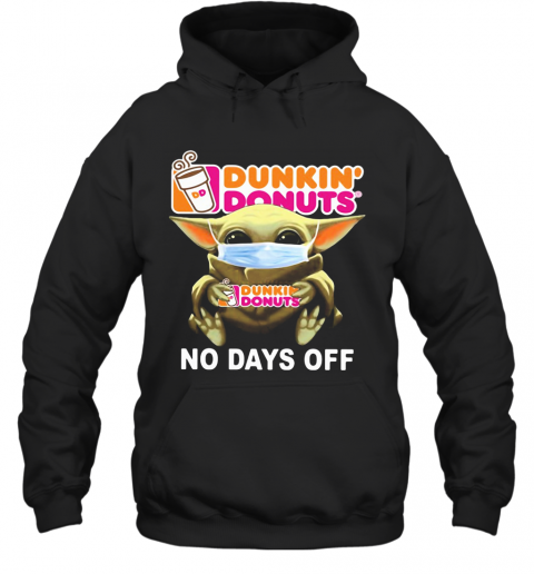 Baby Yoda Hug Dunkin' Donuts Mask No Days Off T-Shirt Unisex Hoodie