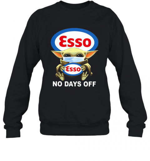 Baby Yoda Hug Esso Mask No Days Off T-Shirt Unisex Sweatshirt