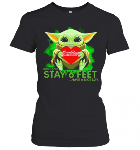 Baby Yoda Hug KWIK TRIP Please Remember Stay 6 Feet Have A Nice Day T-Shirt Classic Women's T-shirt
