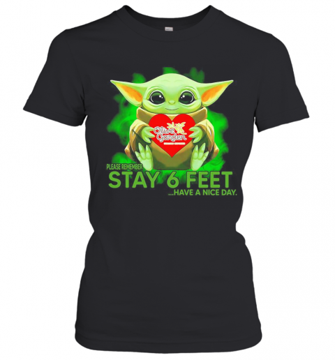 Baby Yoda Hug Olive Garden Please Remember Stay 6 Feet Have A Nice Day T-Shirt Classic Women's T-shirt