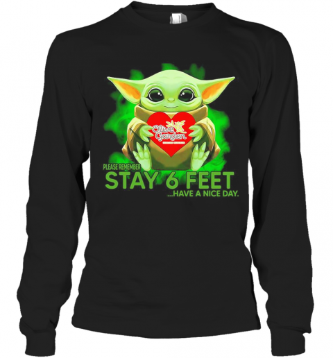 Baby Yoda Hug Olive Garden Please Remember Stay 6 Feet Have A Nice Day T-Shirt Long Sleeved T-shirt 