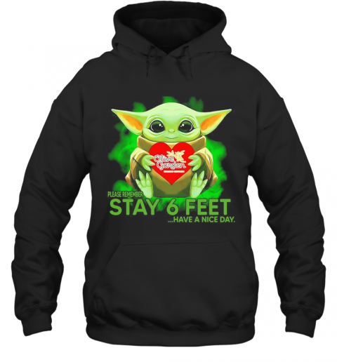 Baby Yoda Hug Olive Garden Please Remember Stay 6 Feet Have A Nice Day T-Shirt Unisex Hoodie