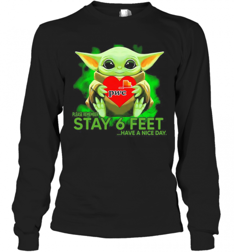 Baby Yoda Hug PWC Please Remember Stay 6 Feet Have A Nice Day T-Shirt Long Sleeved T-shirt 