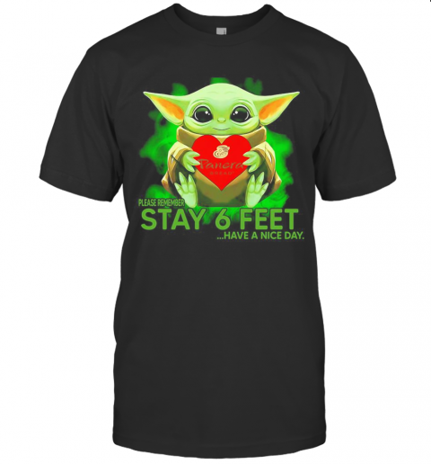 Baby Yoda Hug Panera Bread Please Remember Stay 6 Feet Have A Nice Day T-Shirt