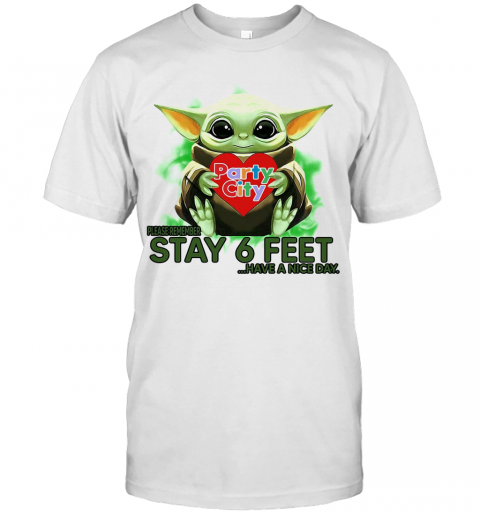 Baby Yoda Hug Party City Please Stay 6 Feet Have A Nice Day T-Shirt