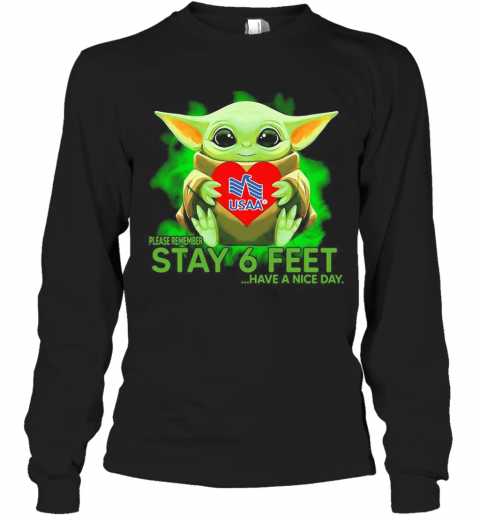 Baby Yoda Hug USAA Please Remember Stay 6 Feet Have A Nice Day T-Shirt Long Sleeved T-shirt 
