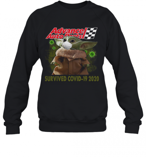 Baby Yoda Mask Advance Auto Parts Survived Covid 19 2020 T-Shirt Unisex Sweatshirt