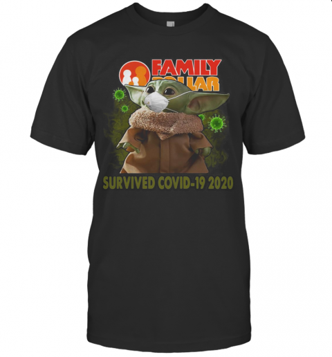 Baby Yoda Mask Family Dollar Survived Covid 19 2020 T-Shirt