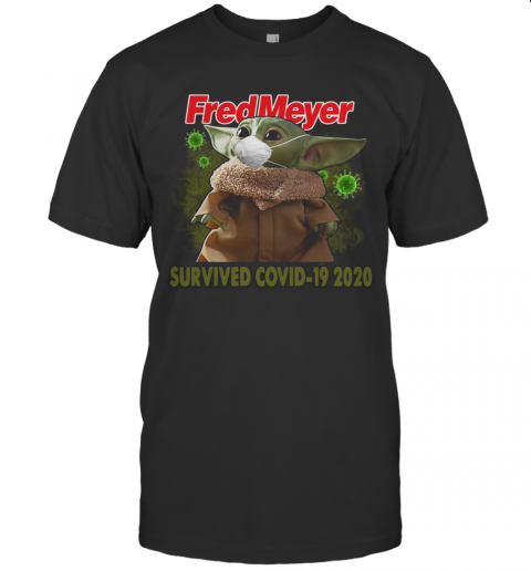Baby Yoda Mask Fred Meyer Survived Covid 19 2020 T-Shirt