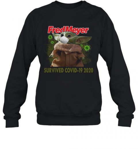 Baby Yoda Mask Fred Meyer Survived Covid 19 2020 T-Shirt Unisex Sweatshirt