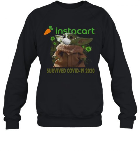 Baby Yoda Mask Instacart Survived Covid 19 2020 T-Shirt Unisex Sweatshirt