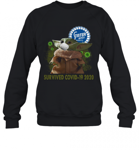 Baby Yoda Mask Stater Bros Markets Survived Covid 19 2020 T-Shirt Unisex Sweatshirt