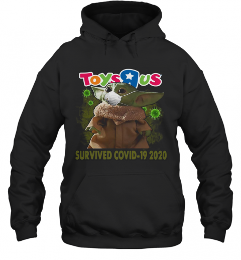 Baby Yoda Mask Toys R Us Survived Covid 19 2020 T-Shirt Unisex Hoodie