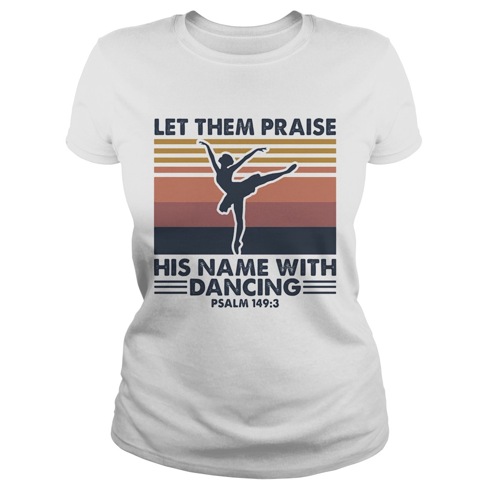 Ballet let them praise his name with dancing psalm 1493 vintage Classic Ladies