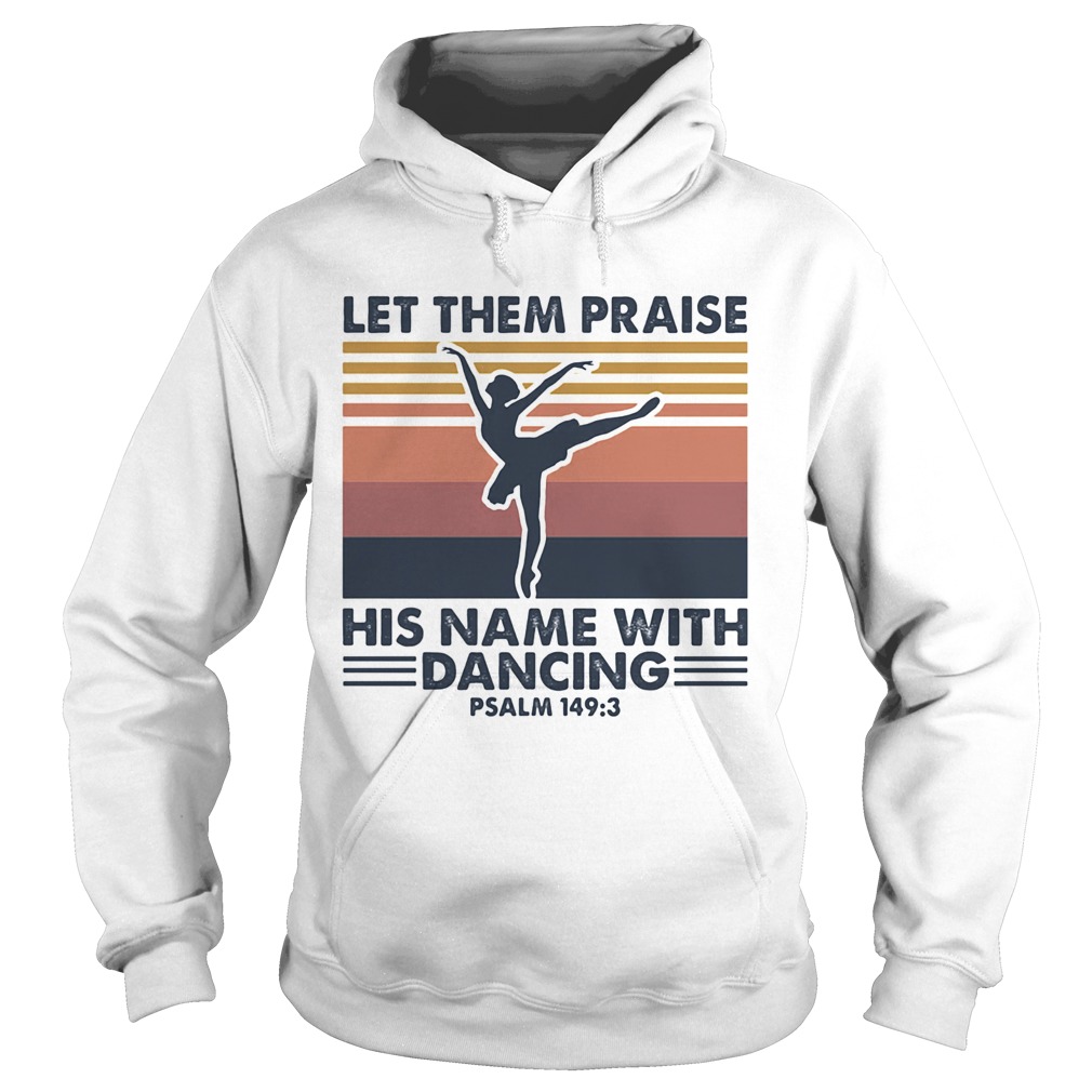 Ballet let them praise his name with dancing psalm 1493 vintage Hoodie