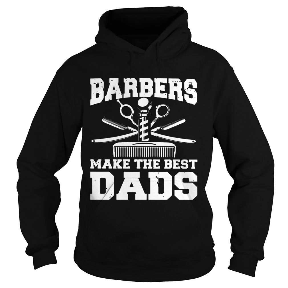 Barbers Make The Best Dads Hoodie