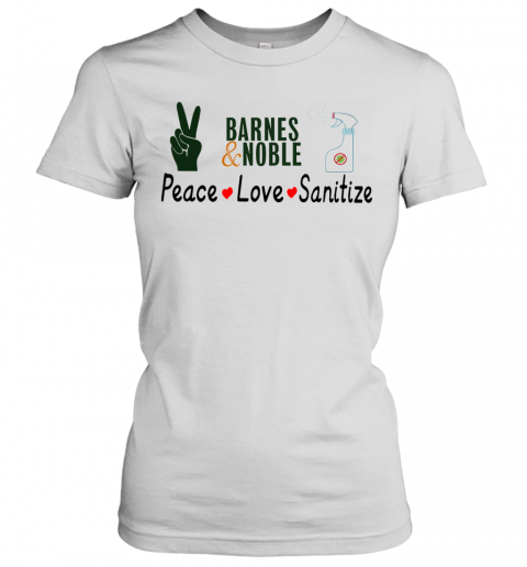 Barnes And Noble Peace Love Sanitize T-Shirt Classic Women's T-shirt