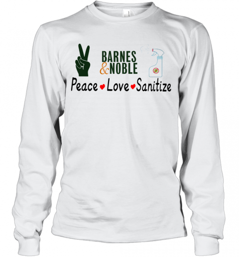 Barnes And Noble Peace Love Sanitize T-Shirt Long Sleeved T-shirt 
