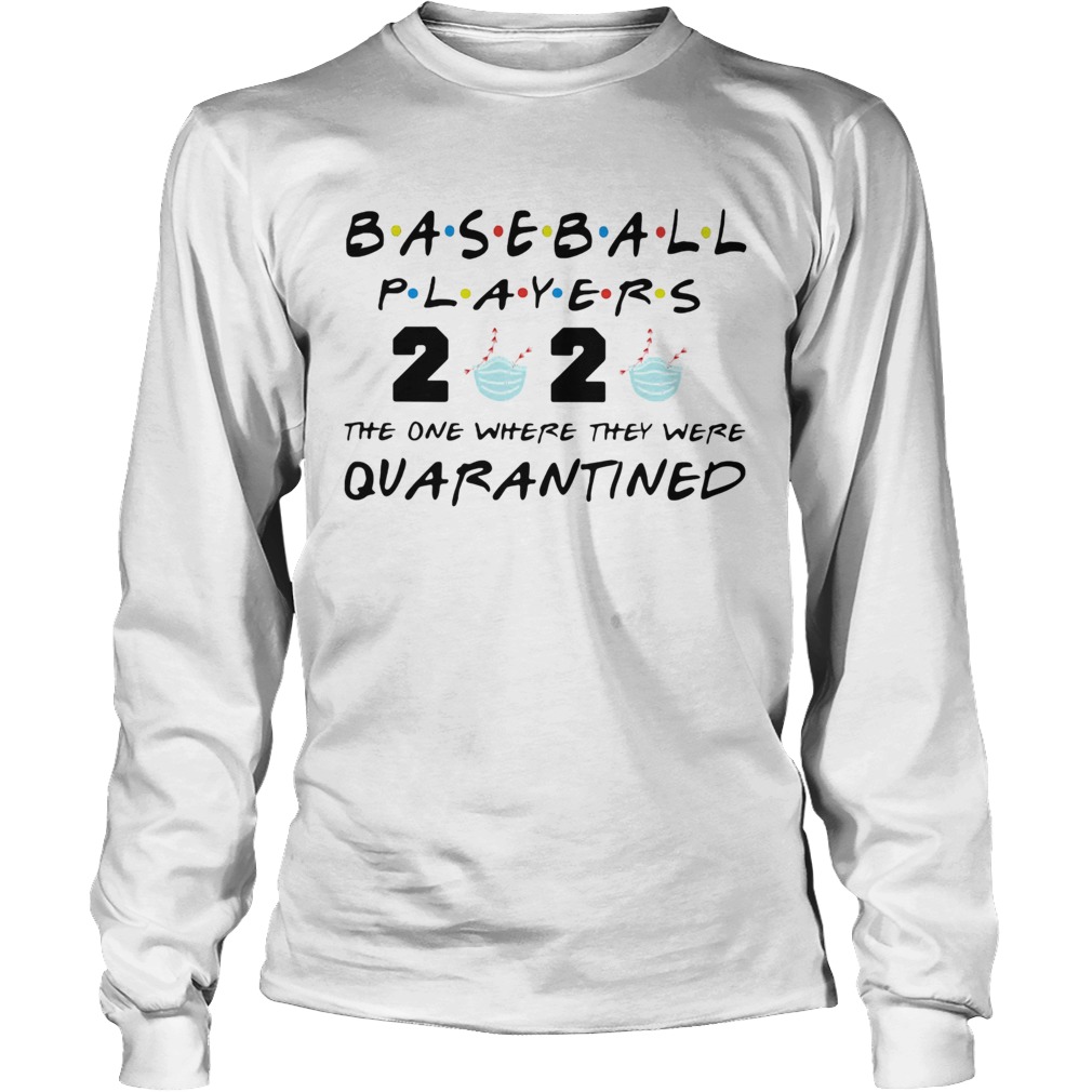 Baseball player 2020 mask the one where they were quarantined Long Sleeve