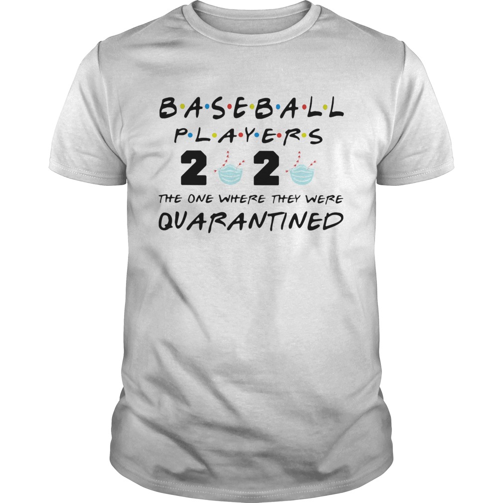 Baseball player 2020 mask the one where they were quarantined shirt