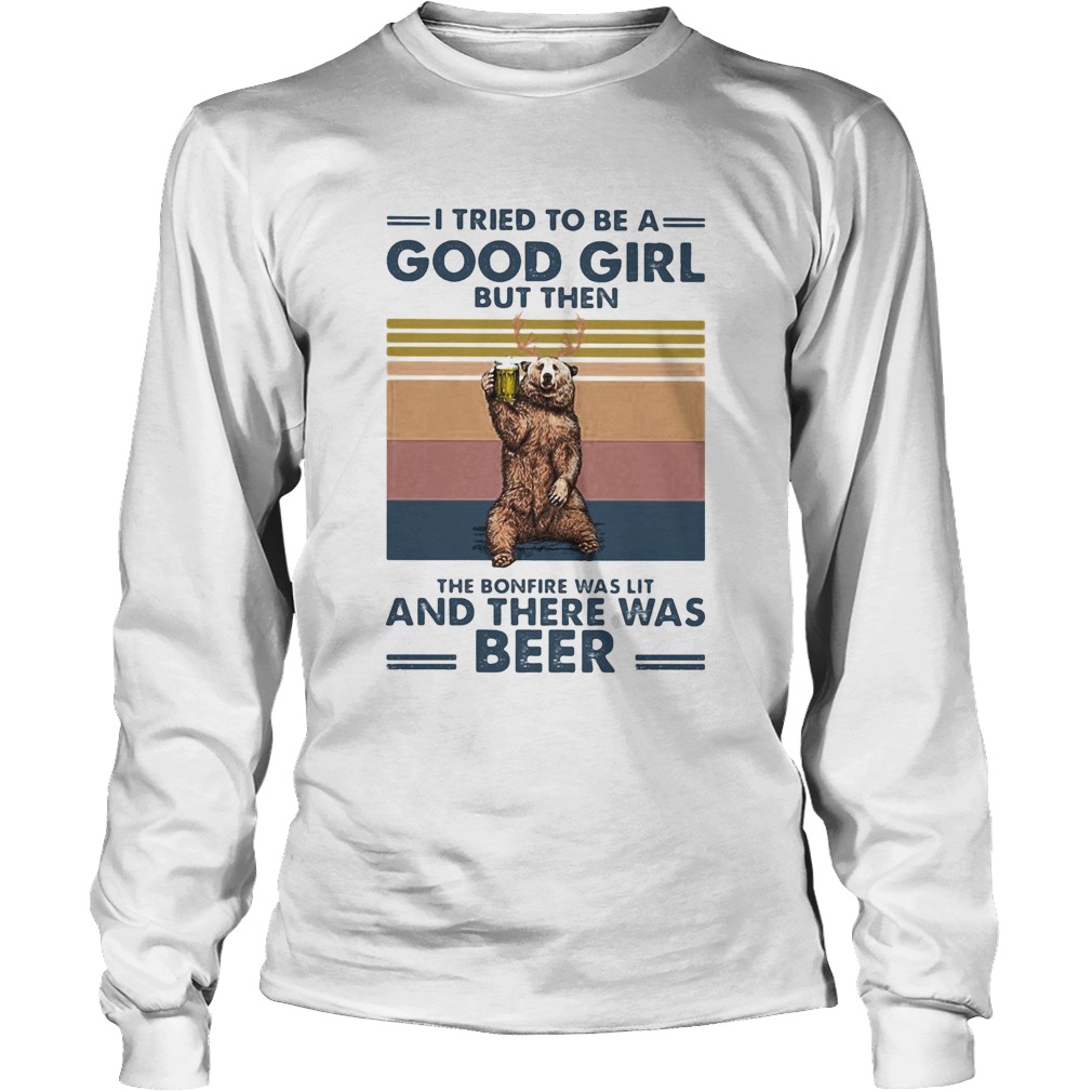 Bear I tried to be a good girl but then the bonfire was lit and there was beer vintage Long Sleeve