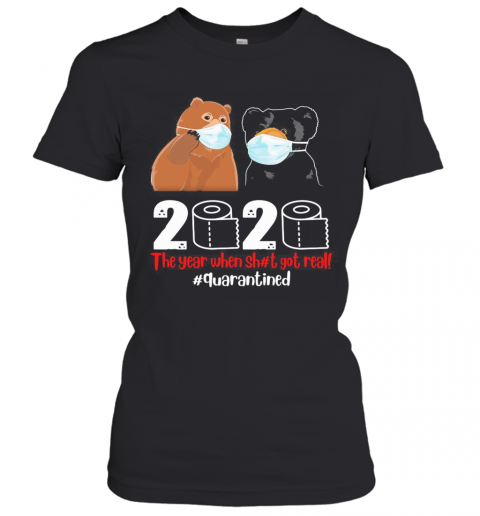 Bear Mask The Year When Sh#T Got Real Quarantined Toilet Paper T-Shirt Classic Women's T-shirt