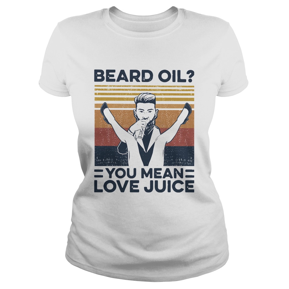 Beard Oil You Mean Love Juice Vintage Classic Ladies