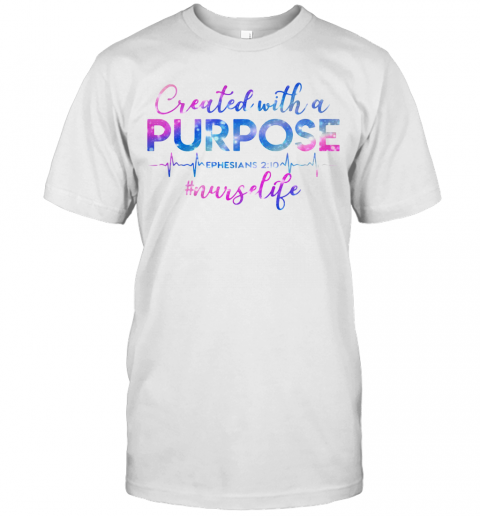 Beat Created With A Purpose Ephesians 210 Nurselife T-Shirt