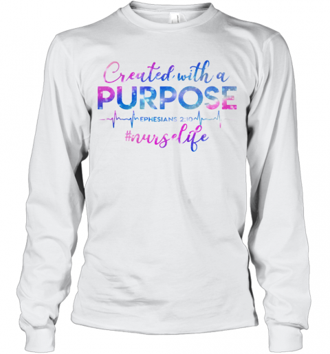 Beat Created With A Purpose Ephesians 210 Nurselife T-Shirt Long Sleeved T-shirt 