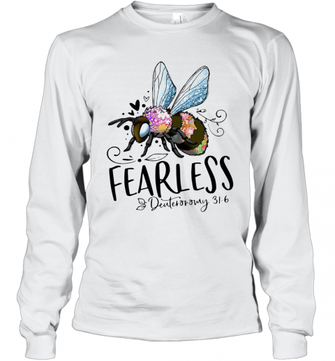 Bee Fearless Deuteronomy 31 6 T-Shirt Long Sleeved T-shirt 