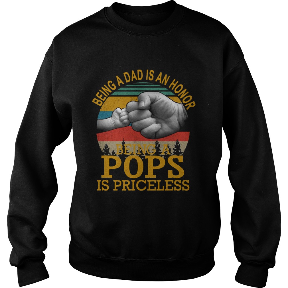 Being A Dad Is An Honor Being A Pops Is Priceless Vintage Sweatshirt