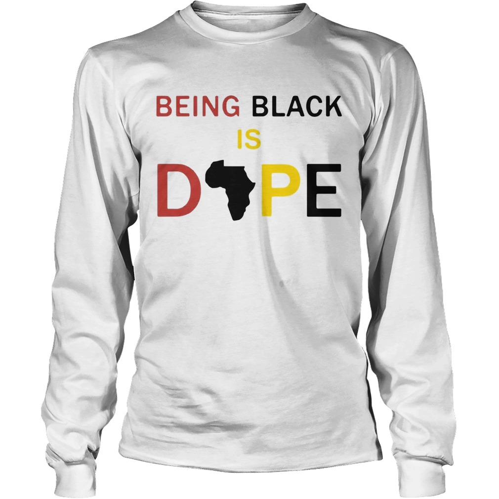 Being Black Is Dope Long Sleeve