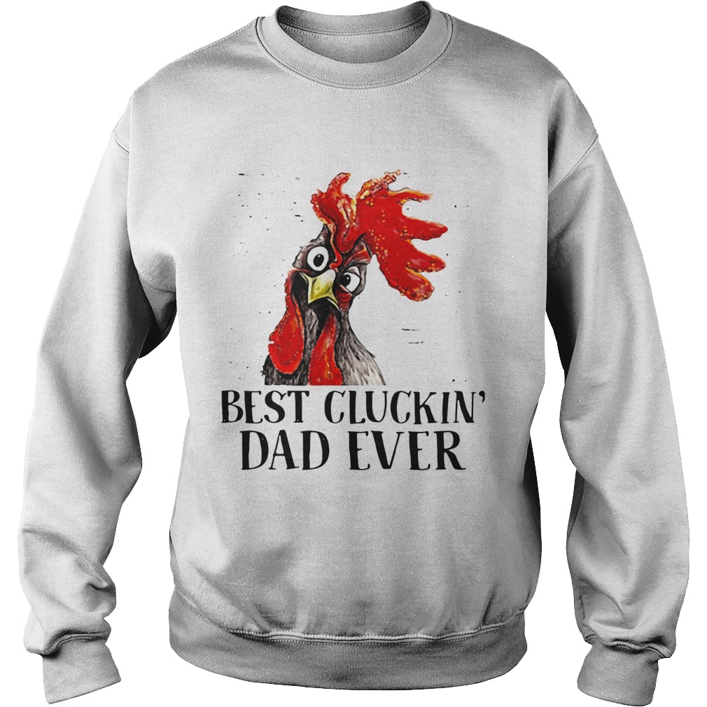 Best Cluckin Dad Ever Sweatshirt