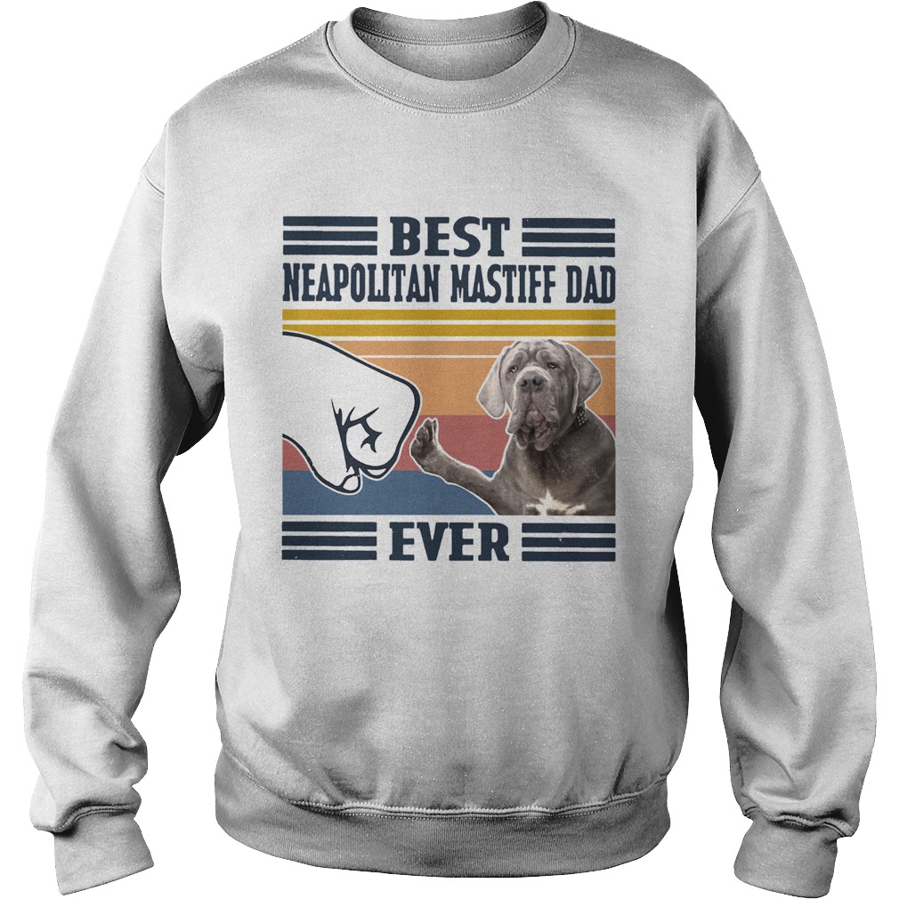 Best Neapolitan Mastiff Dad Ever Vintage Sweatshirt