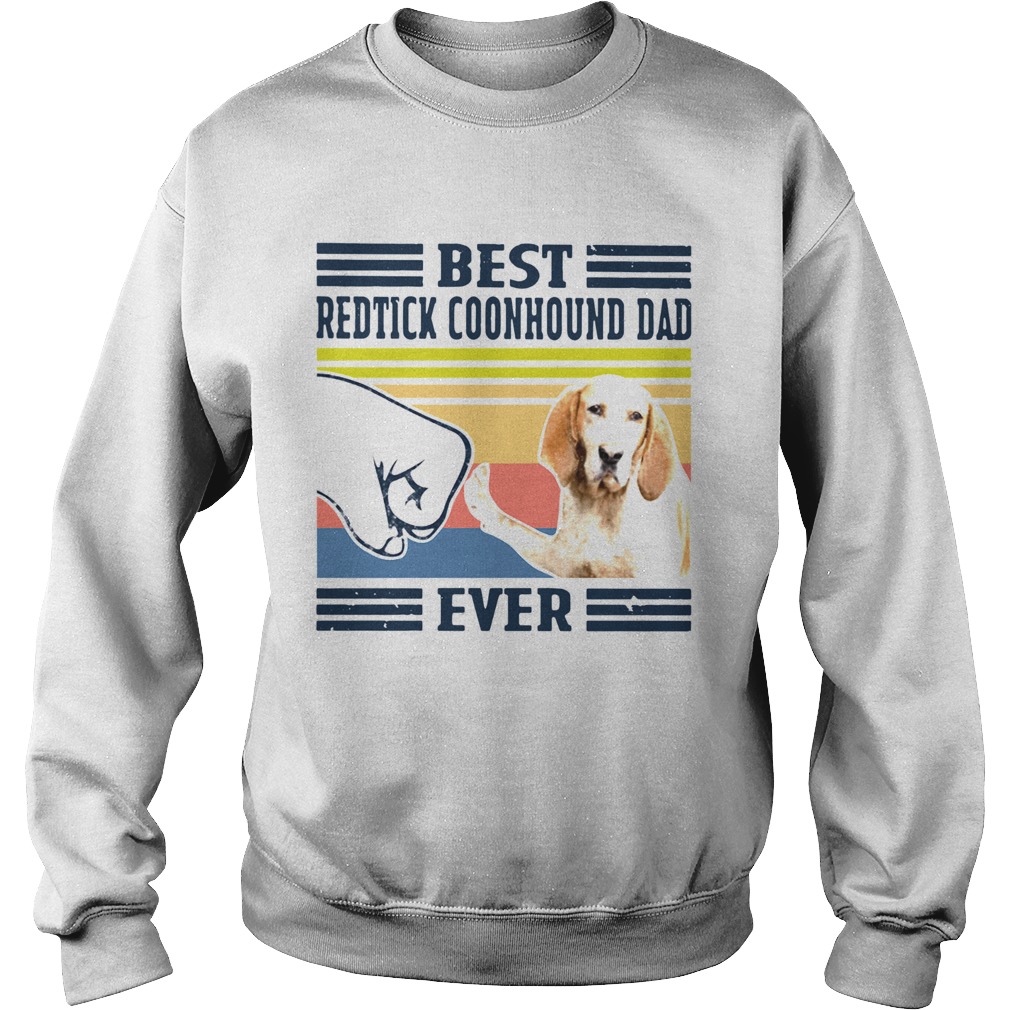 Best Redtick Coonhound Dad Ever Vintage Sweatshirt